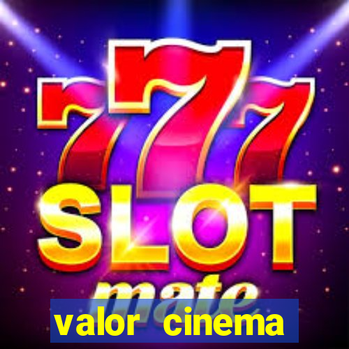 valor cinema shopping paralela