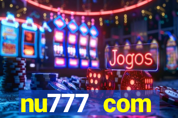 nu777 com plataforma de jogos