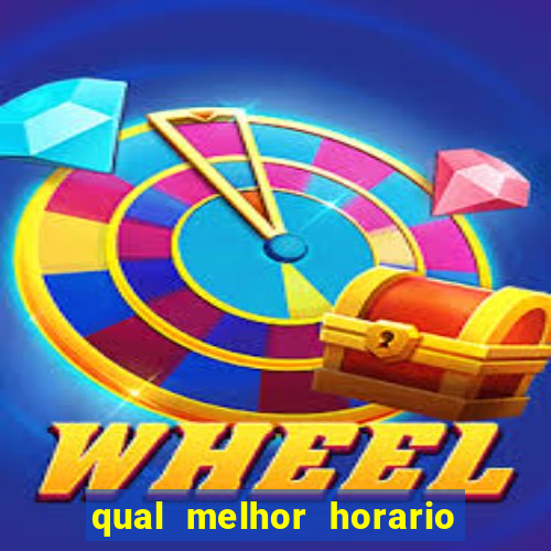 qual melhor horario para ganhar dinheiro no fortune tiger