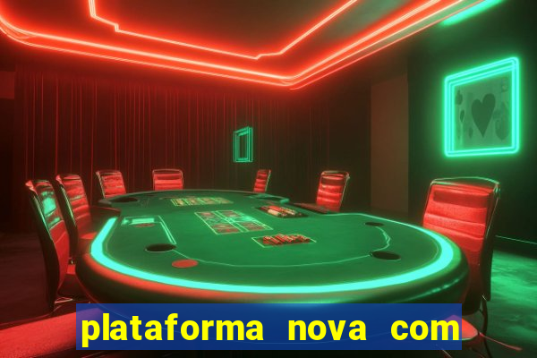 plataforma nova com bonus de cadastro sem deposito