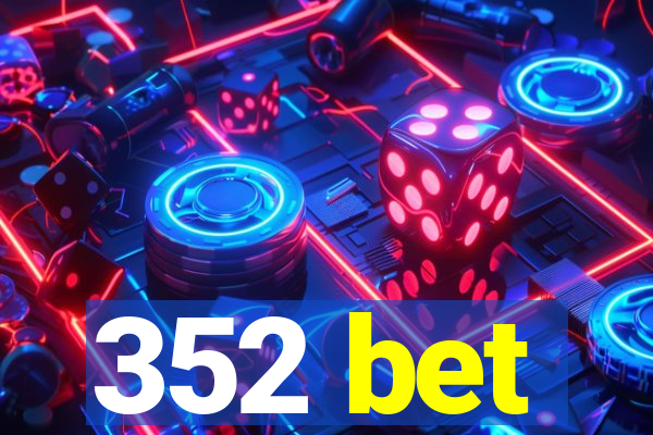 352 bet