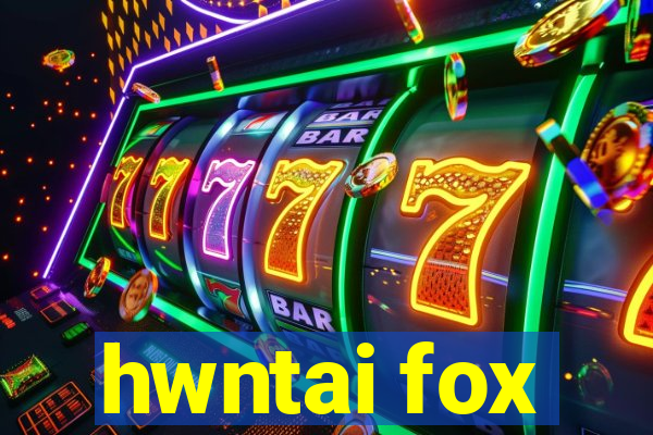 hwntai fox