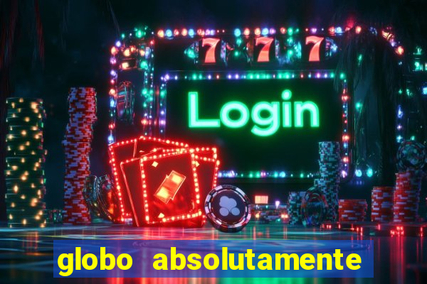 globo absolutamente tudo noticias