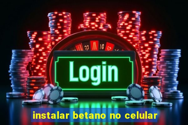 instalar betano no celular