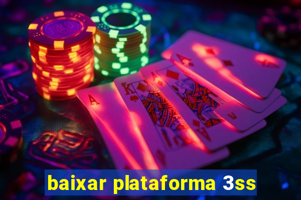 baixar plataforma 3ss