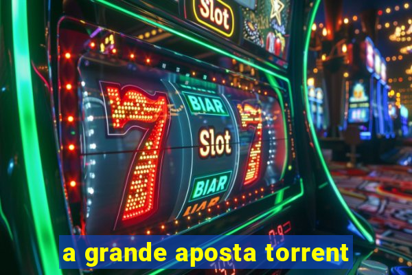 a grande aposta torrent