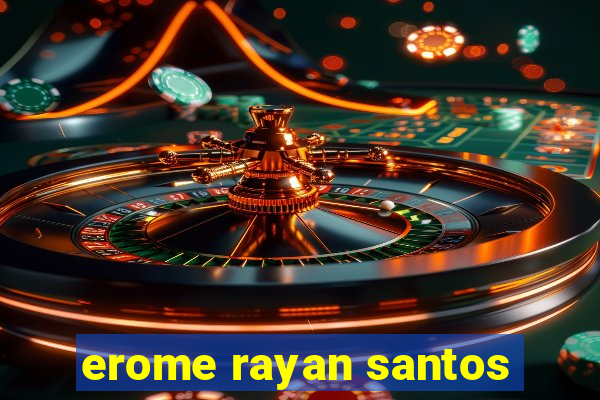 erome rayan santos