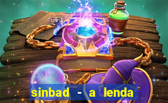 sinbad - a lenda dos sete mares filme completo dublado