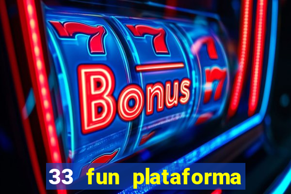 33 fun plataforma de jogos