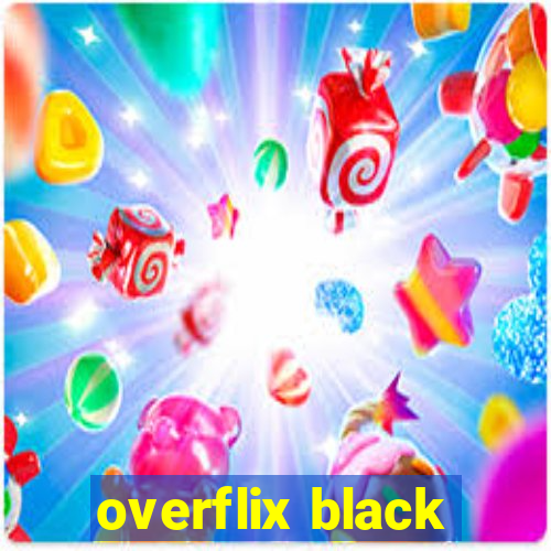 overflix black