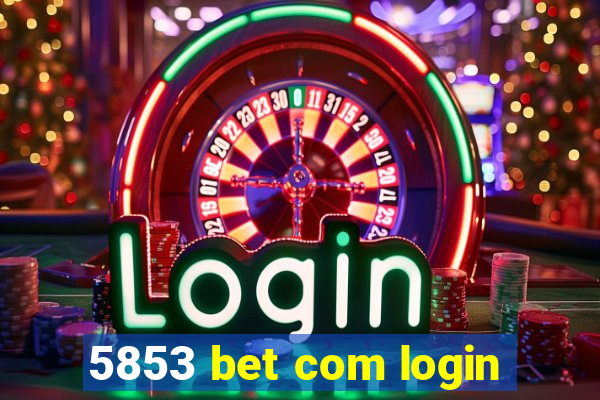 5853 bet com login