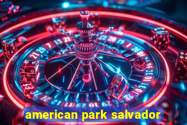 american park salvador