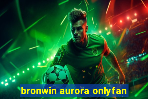 bronwin aurora onlyfan