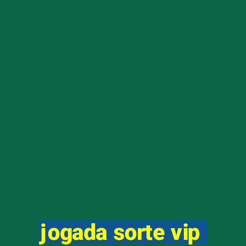 jogada sorte vip