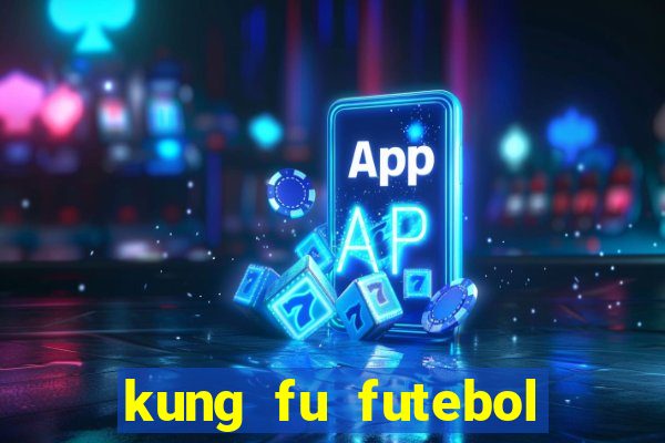 kung fu futebol clube dublado download utorrent