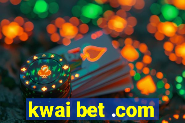 kwai bet .com