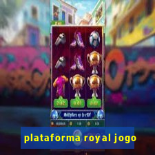 plataforma royal jogo