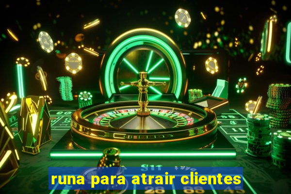 runa para atrair clientes