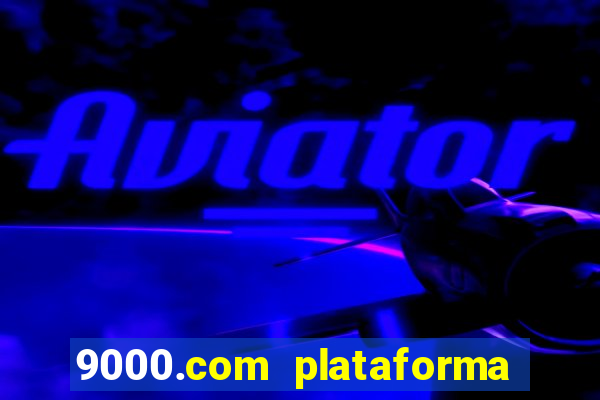 9000.com plataforma de jogos