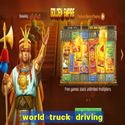 world truck driving simulator dinheiro infinito tudo desbloqueado