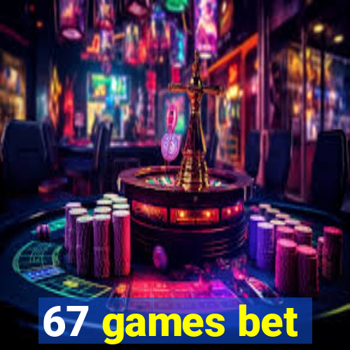 67 games bet