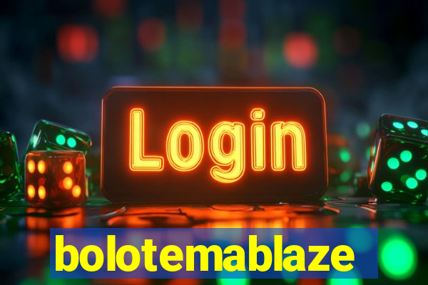 bolotemablaze