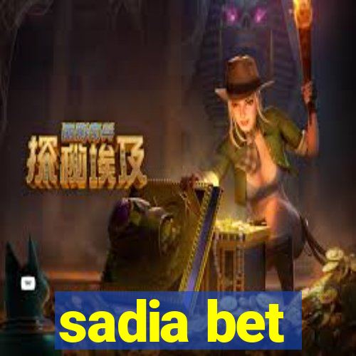 sadia bet