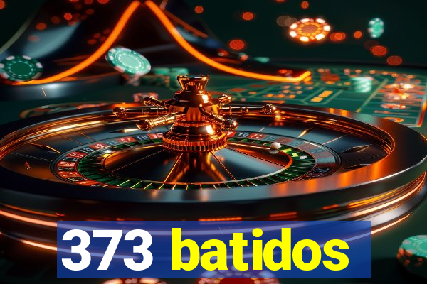 373 batidos