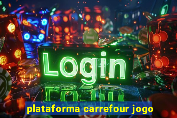 plataforma carrefour jogo