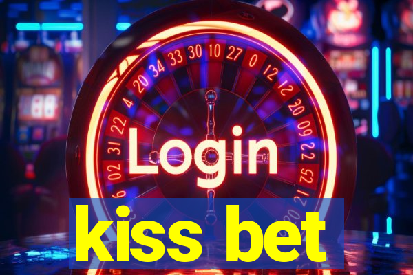 kiss bet