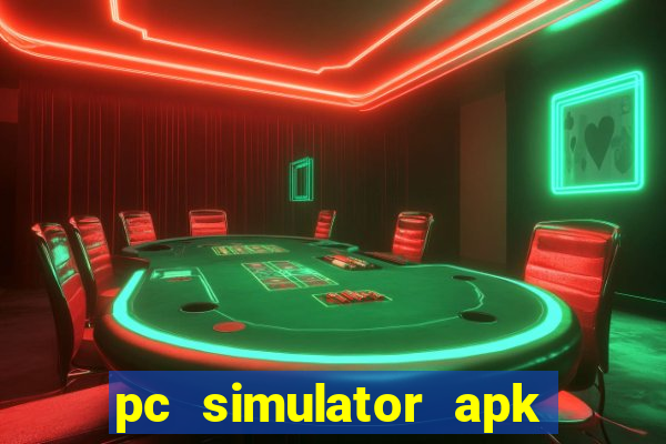 pc simulator apk dinheiro infinito