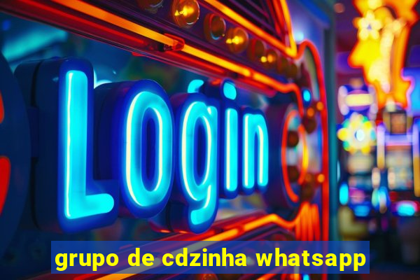 grupo de cdzinha whatsapp