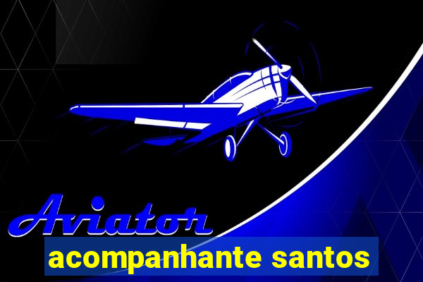 acompanhante santos