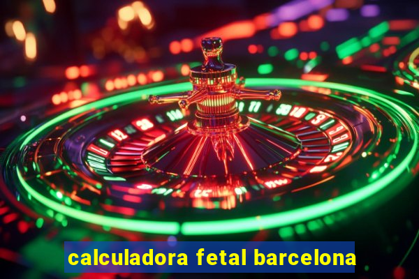 calculadora fetal barcelona