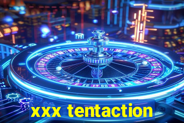 xxx tentaction