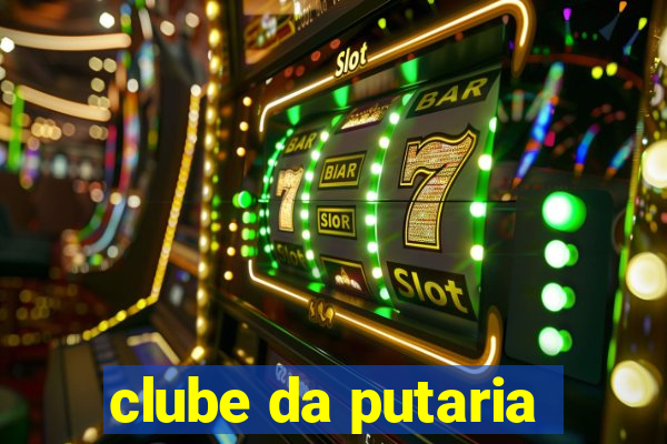 clube da putaria