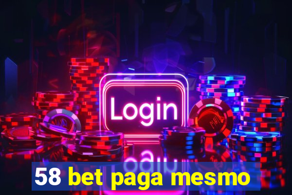 58 bet paga mesmo