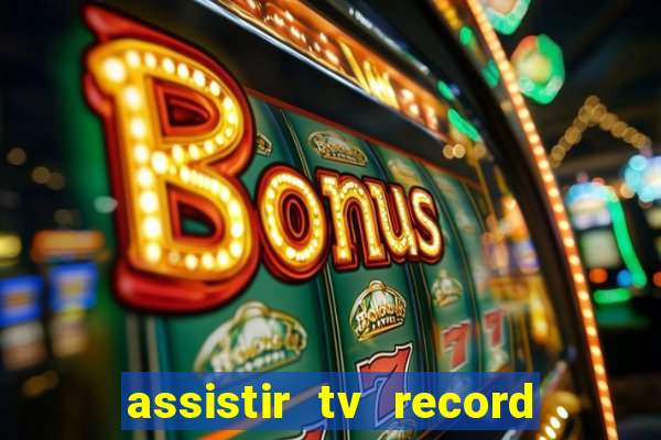 assistir tv record bahia ao vivo agora