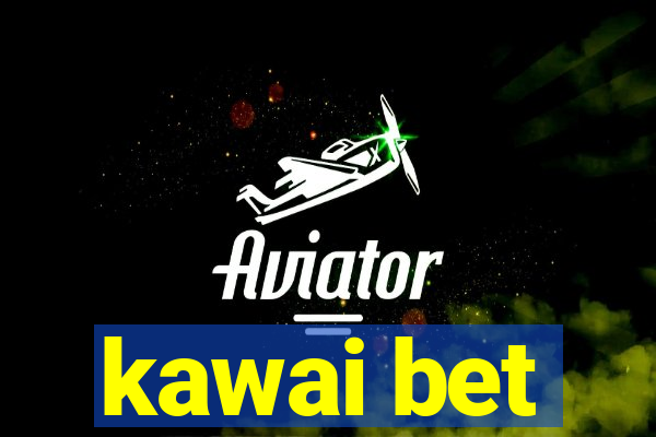 kawai bet