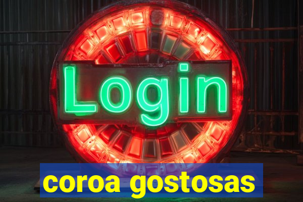 coroa gostosas