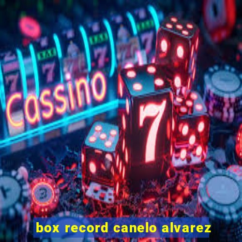 box record canelo alvarez