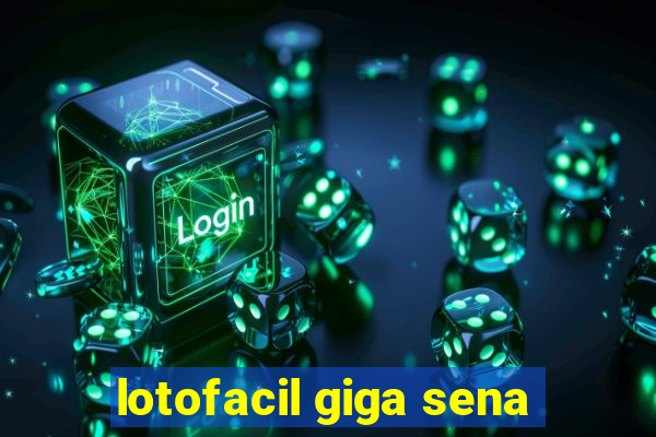 lotofacil giga sena