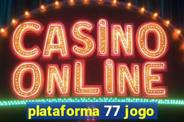 plataforma 77 jogo