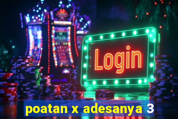 poatan x adesanya 3