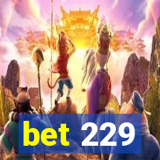 bet 229