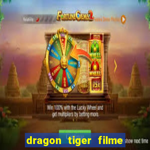 dragon tiger filme completo dublado online