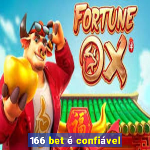 166 bet é confiável