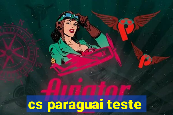 cs paraguai teste