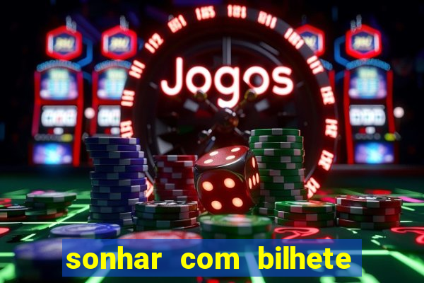 sonhar com bilhete de loteria