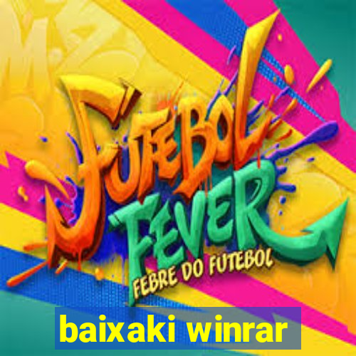 baixaki winrar